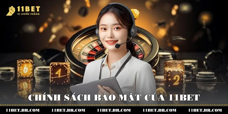 Chính sách bảo mật của 11BET